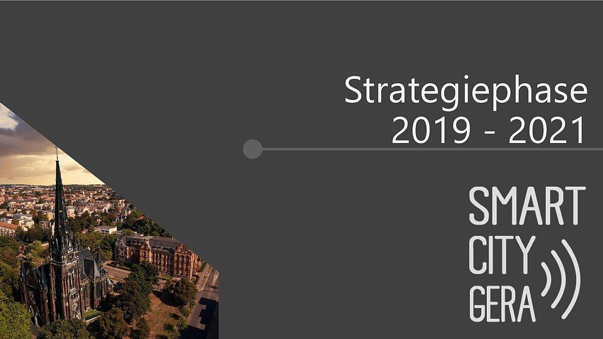PowerPoint Überschriftsfolie "Strategiephase SmartCity 2019-2021". © Stadt Gera