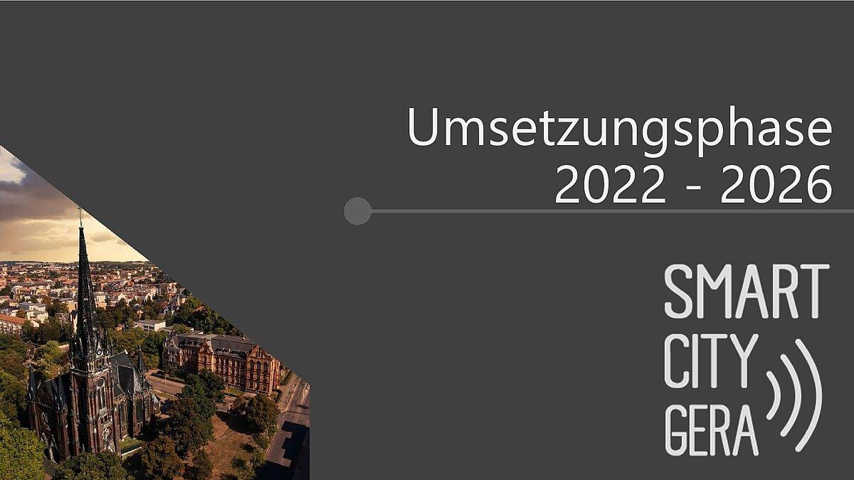 PowerPoint Überschriftsfolie "Umsetzungsphase SmartCity 2022-2026". © Stadt Gera